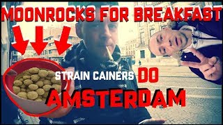 MOONROCKS For BREAKFAST- Amsterdam Coffeeshops , Hash Cakes n Cannabis Strains (Where to Find Them)
