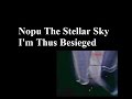4. Nopu The Stellar Sky I&#39;m Thus Besieged