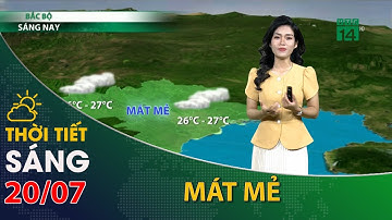 Thời tiết hôm nay 20/07/2022:Bắc Bộ có mưa rải rác, trời mát mẻ| VTC14