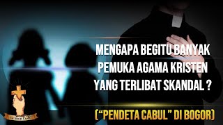 'PENDETA CABUL' DI BOGOR: MENGAPA BEGITU BANYAK PEMUKA KRISTEN YANG TERLIBAT SKANDAL?