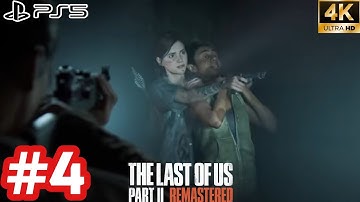 THE LAST OF US PART 2 REMASTERED - Gameplay Walkthrough - Part 4 [4K 60FPS PS5] No Commentary