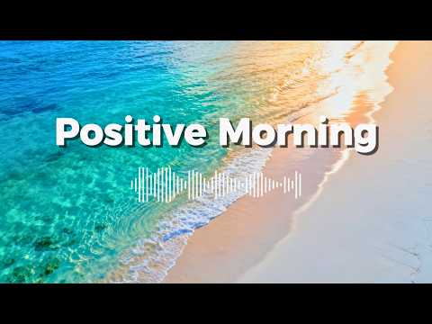Soft Positive Morning 🍃 | Tropical Chillout Music for Relaxing Days