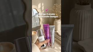 Top 3 Affordable Strobe Creams You Need 💖 Best budget friendly #beautyreview #beautyfinds