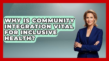 Why Is Community Integration Vital For Inclusive Health? - Your Accessible Health