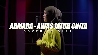 Armada - Awas Jatuh Cinta Cover by Vira