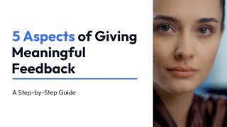5 Aspects To Giving Meaningful Feedback