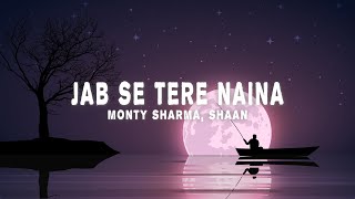 Jab Se Tere Naina (Lyrics) - Monty Sharma, Shaan (from 'Saawariya')