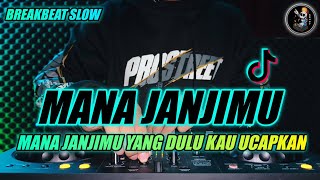 DJ MANA JANJIMU PADAKU YANG DULU KAU UCAPKAN REMIX SLOW BREAKBEAT TIKTOK VIRAL TERBARU 2023