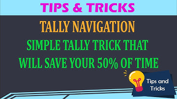 TALLY NAVIGATION | SIMPLE TALLY TRICKS THAT WILL SAVE YOUR 50% OF TIME