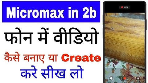 micromax in 2b me video kaise banaye ya create kare ।। how to create/make video in micromax in 2b