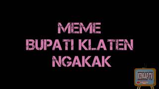 MEME BUPATI KLATEN SRI MULYANI NGAKAK