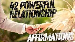42 Powerful Relationship Affirmations  [Love Meditation to Manifest Love Into Your Life]