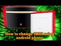 How to change imei huawei b52565ab315s936 change imei number android