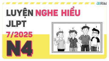 Luyện NGHE HIỂU JLPT N4 cho kì 7/2025 từ đề thi thật (kèm đáp án)