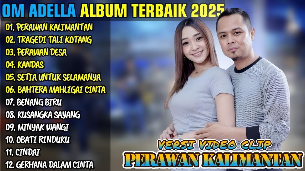 OM ADELLA - FULL ALBUM DANGDUT TERBAIK TOP HIST 2025 || PERAWAN KALIMANTAN - TRAGEDI TALI KOTANG