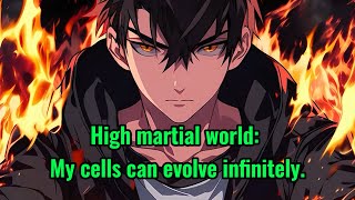 High martial world: My cells can evolve infinitely.
