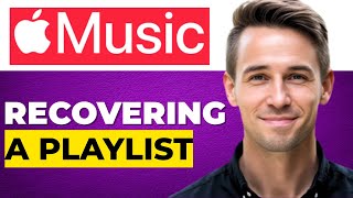 Recovering a Deleted Apple Music Playlist
