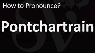 How to Pronounce Pontchartrain? (CORRECTLY)