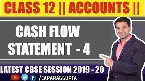 Class 12 : ACCOUNTS (Session 2019 - 20) - CASH FLOW STATEMENT | Part - 4