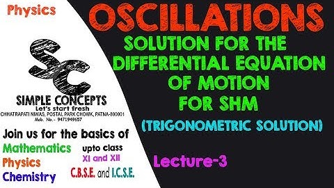 Lec 3 | Oscillations | Solution for the Diff. eq. of motion of SHM (Trignometric solution) | JEE