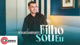 Sergio Marques - Filho Sou Eu Clipe Oficial