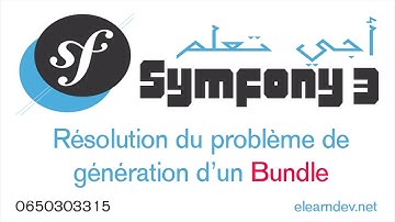 Formation symfony 3 | Résoudre le problème génération bundle | Symfony v3.3.6 | mohamed idbrahim