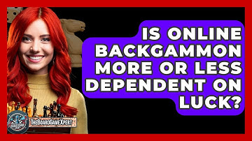 Is Online Backgammon More Or Less Dependent On Luck? - The Board Game Xpert