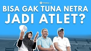 Gimana Kalau Tuna Netra Jadi Atlet?