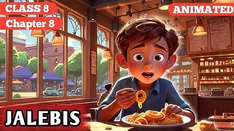 JALEBIS || Class 8 || Chapter 8 || Animated video || 2025