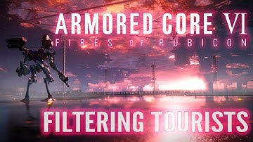 ARMORED CORE VI: FIRES OF RUBICON ー Filtering Tourists