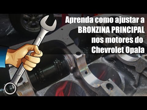 MOTORES CHEVROLET OPALA 4 E 6 CILINDROS: TÉCNICA PARA AJUSTAR A BRONZINA PRINCIPAL MANUALMENTE
