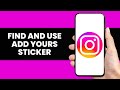 How to Find and Use Add Yours Sticker on Instagram | Instagram Guide