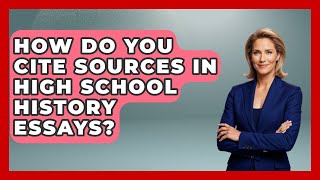How Do You Cite Sources In High School History Essays? - Steps to Sophomore Year