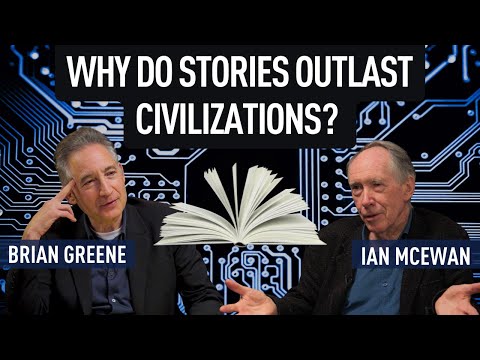 Why Do Stories Outlast Civilizations? | Brian Greene & Ian Mcewan