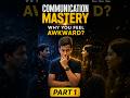 Baat Karte Waqt Awkward Kyu Lagte Ho? | Communication Mastery Part 1