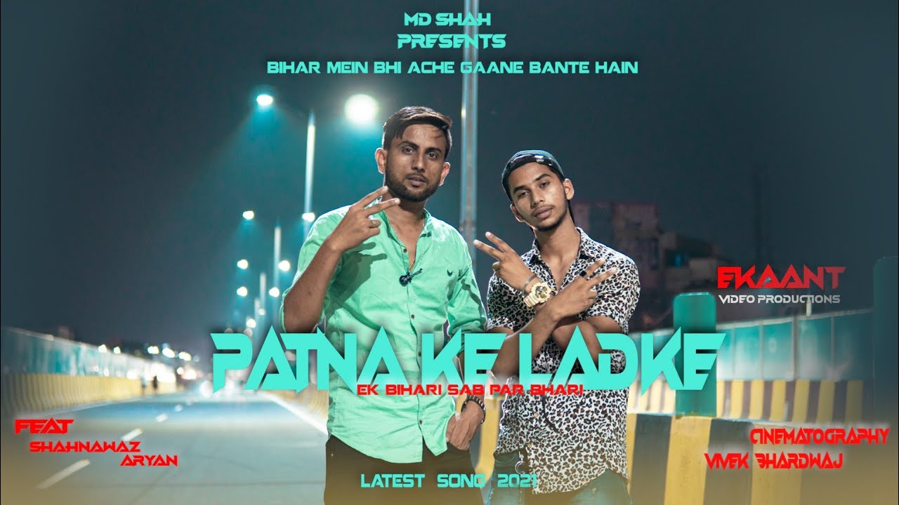 Patna Ke Ladke | | Md ShaA | Shahnawaz Aryan | New Bihari Rap Song 2021 ...