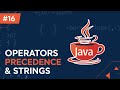 #16 - Operator Precedence and Strings Package in Java explained with Examples