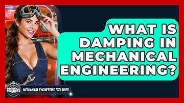 What Is Damping In Mechanical Engineering? - Mechanical Engineering Explained