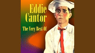 Video thumbnail of "Eddie Cantor - There's Nothing Too Good For My Baby"