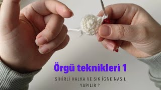 Sihirli Halka ve Sık İğne Nasıl Yapılır? / Örgü Teknikleri-1