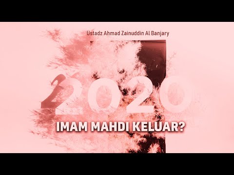 Kajian Ilmiyah - "2020 Imam Mahdi Keluar?" - Ustadz Ahmad Zainuddin Al
