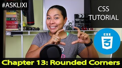 Chapter 13: CSS Tutorial - How to add Rounded Corners