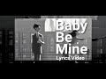 baby be mine / (歌詞ビデオ)