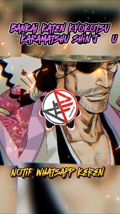 📢'Notif WA Keren' (bankai katen kyokotsu karamatshu shinju) #notifwa #ringtone #fyp #shorts #viral