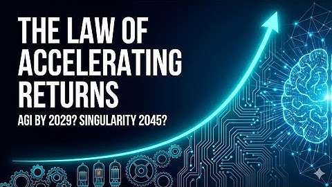 Ray Kurzweil’s Law of Accelerating Returns: AGI by 2029 and the Singularity by 2045 ?