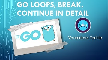 Go Tutorial #6: GOlang loops, breaks and continue in detail | Vanakkam Techie