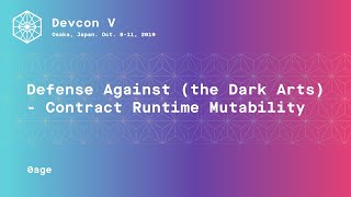 Defense Against (the Dark Arts) - Contract Runtime Mutability by 0age (Devcon5)