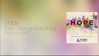 Video thumbnail of "Hope Can Change Everything Lyrics"