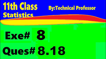 11th class Statistics, Ch 8, Exercise 8 , Question 8.18, Probability  distribution chapter#8