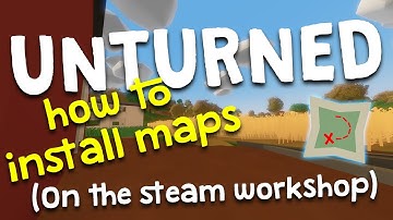 Unturned - How to install maps (Steam workshop)
